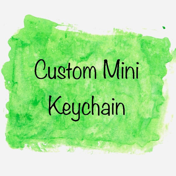 Mini Keychain - CUSTOM - 1 pack